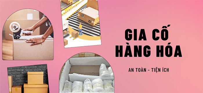 DỊCH VỤ GIA CỐ HÀNG HÓA BẰNG THÙNG CARTON, THÙNG GỖ, TÚI KHÍ,...